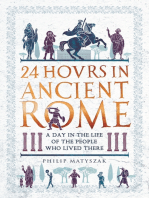 24 Hours in Ancient Rome: A Day in the Life of the People Who Lived There