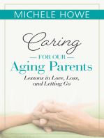 Caring for Our Aging Parents: Lessons in Love, Loss, and Letting Go