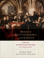 Between Wittenberg and Geneva: Lutheran and Reformed Theology in Conversation