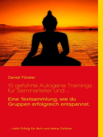 10 geführte Autogene Trainings für Seminarleiter und ...: Eine Textsammlung, mit denen du Gruppen erfolgreich entspannst.