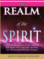 The Realm Of The Spirit: A Divine Revelation Of The Supernatural Realm