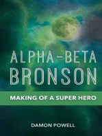 Alpha-Beta Bronson: Making of a Super Hero