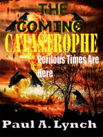 The Coming Catastrophe Perilous Times Are Here: The Coming Catastrophe, #2