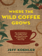 Where the Wild Coffee Grows: The Untold Story of Coffee from the Cloud Forests of Ethiopia to Your Cup