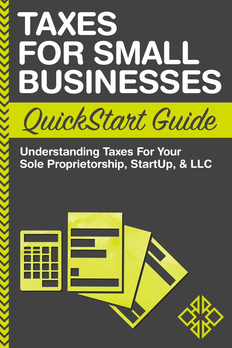 Taxes for Small Businesses QuickStart Guide by ClydeBank Business