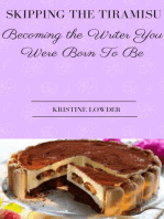 Skipping the Tiramisu: Becoming the Writer You Were Born to Be