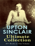 UPTON SINCLAIR Ultimate Collection: 30+ Books in One Volume: Novels, Plays, Journalism Studies, Fitness & Health Guides from the Renowned Author and Pulitzer Prize Winner: King Coal, The Book of Life, The Fasting Cure, The Profits of Religion, The Brass Check…