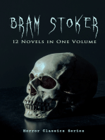 BRAM STOKER: 12 Novels in One Volume (Horror Classics Series): Dracula, The Mystery of the Sea, The Jewel of Seven Stars, The Snake's Pass, The Lady of the Shroud, The Lair of the White Worm, The Man & The Watter's Mou'