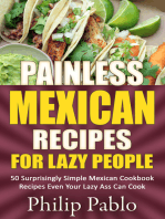 Painless Mexican Recipes For Lazy People: 50 Surprisingly Simple Mexican Cookbook Recipes Even Your Lazy Ass Can Cook