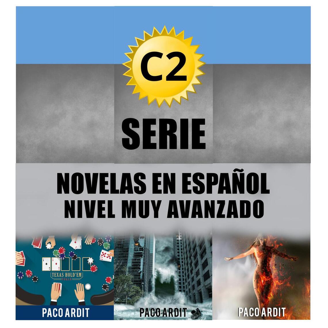 C2 Bundle Spanish Novels for High Advanced Learners by Paco Ardit