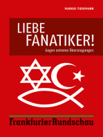 Liebe Fanatiker!: Gegen extreme Überzeugungen