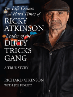 Life Crimes and Hard Times of Ricky Atkinson, Leader of the Dirty Tricks Gang: A True Story