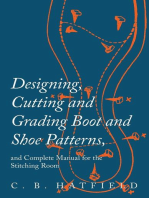 Designing, Cutting and Grading Boot and Shoe Patterns, and Complete Manual for the Stitching Room