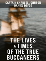 The Lives & Times of the True Buccaneers: Authentic Records, Accounts & Popular Legends of the Original Sea-Wolves