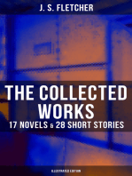The Collected Works of J. S. Fletcher: 17 Novels & 28 Short Stories (Illustrated Edition): The Middle Temple Murder, Dead Men's Money, The Paradise Mystery, The Borough Treasurer…