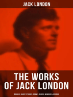 The Works of Jack London: Novels, Short Stories, Poems, Plays, Memoirs & Essays: Over 250 Titles in One Edition