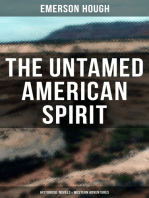 The Untamed American Spirit: Historical Novels & Western Adventures: Young Alaskans, The Mississippi Bubble, The Law of the Land, Heart's Desire, The Broken Gate…