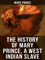 THE HISTORY OF MARY PRINCE, A WEST INDIAN SLAVE: Stirring Autobiography that Influenced the Anti-Slavery Cause of British Colonies