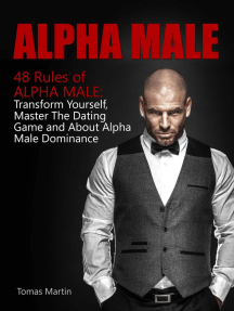 Read Alpha Male 48 Rules Of Alpha Male Transform Yourself Master The Dating Game And About Alpha Male Dominance Online By Tomas Martin Books