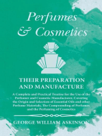 Perfumes and Cosmetics their Preparation and Manufacture: A Complete and Practical Treatise for the Use of the Perfumer and Cosmetic Manufacturer, Covering the Origin and Selection of Essential Oils and other Perfume Materials, The Compounding of Perfumes and the Perfuming of Cosmetics