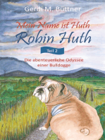 Mein Name ist Huth, Robin Huth: Teil 2 / Die abenteuerliche Odyssee einer Bulldogge