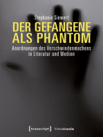 Der Gefangene als Phantom: Anordnungen des Verschwindenmachens in Literatur und Medien