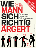 Wie Mann sich richtig ärgert: Strategien gegen Wut und Aggression – Ein Workbook für Männer