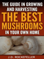 The Guide in Growing and Harvesting the Best Mushrooms in Your Own Home