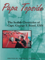 Papa Topside: The Sealab Chronicles of Capt. George F. Bond, USN