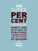 The Three Percent Problem: Rants and Responses on Publishing, Translation, and the Future of Reading