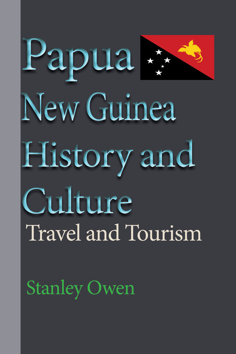 Read Papua New Guinea History and Culture: Travel and Tourism Online by
