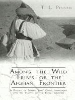 Among the Wild Tribes of the Afghan Frontier - A Record of Sixteen Years' Close Intercourse with the Natives of the Indian Marches