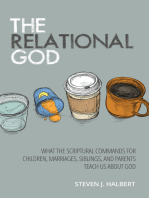 The Relational God: What the Scriptural Commands for Children, Marriages, Siblings, and Parents Teach Us about God