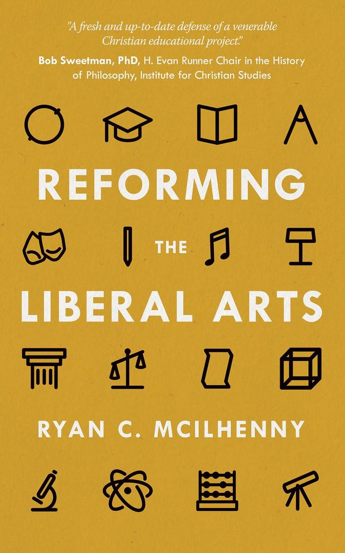 Reforming the Liberal Arts by Ryan C. McIlhenny Book