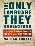 The Only Language They Understand: Forcing Compromise in Israel and Palestine
