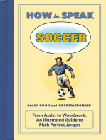 How to Speak Soccer: From Assist to Woodwork: an Illustrated Guide to Pitch-Perfect Jargon