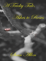 A Tricky Tale, Ashes to Roses