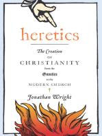 Heretics: The Creation of Christianity from the Gnostics to the Modern Church