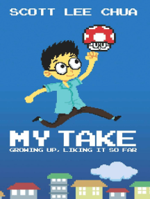 My Take: Growing Up, Liking It So Far by Scott Lee Chua (Ebook ...