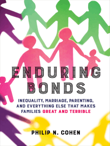 Enduring Bonds : Inequality, Marriage, Parenting, and Everything Else That Makes Families Great and Terrible (e-book)
