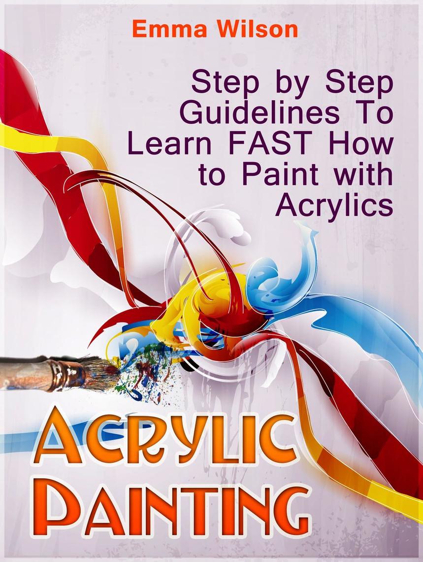 Read Acrylic Painting for Newbies Guide To Acrylic Painting With 12