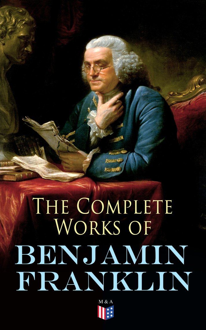 The Complete Works of Benjamin Franklin by Benjamin Franklin (Ebook ...