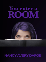 You Enter a Room