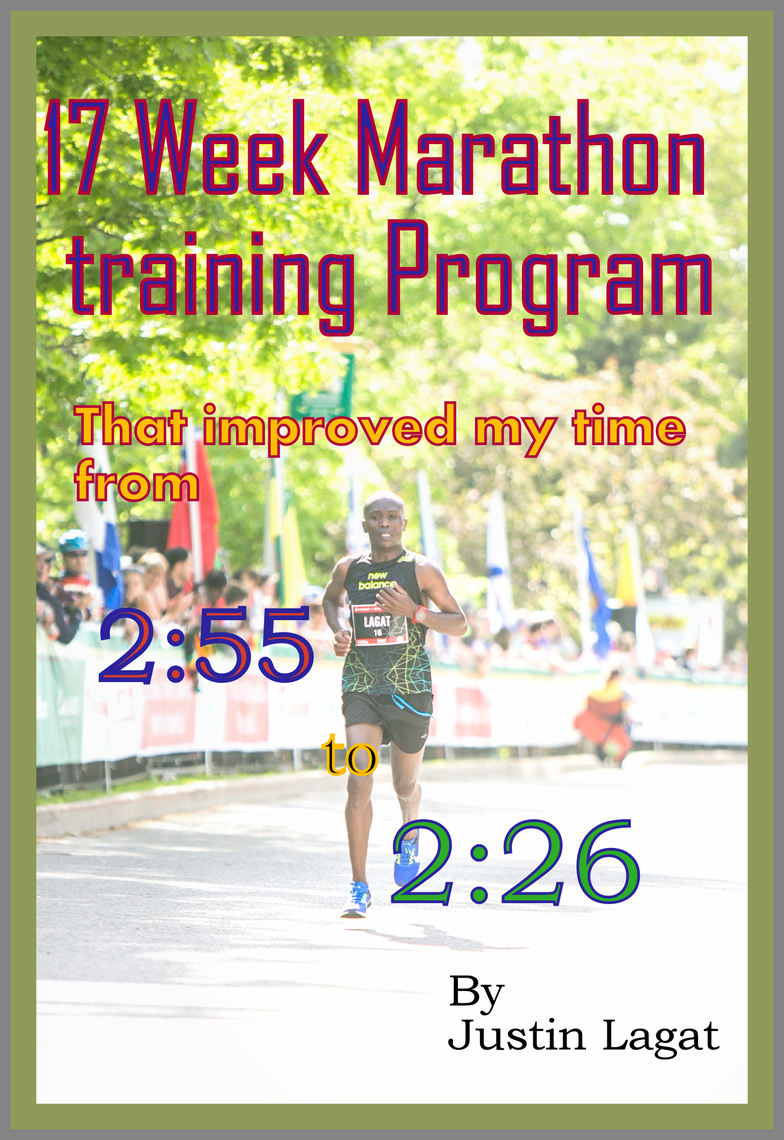 How I Improved My Marathon Time From 2:55 to 2:26 in 17 Weeks by Justin ...