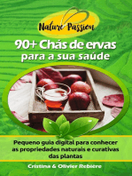 90+ Chás de ervas para a sua saúde: Pequeno guia digital para conhecer as propriedades naturais e curativas das plantas