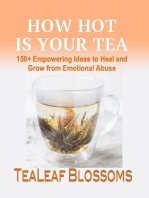 How Hot is Your Tea: 150+ Empowering Ideas to Heal and Grow from Emotional Abuse: Hot Tea, #1