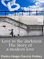 Love in the Darkness The Story of a Modern Love
