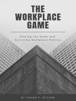 The Workplace Game: Playing the Game and Surviving Workplace Politics