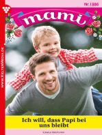 Ich will, dass Papi bei uns bleibt: Mami 1886 – Familienroman