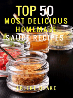 Top 50 Most Delicious Homemade Sauce Recipes: (Sauce Cookbook, Modern Sauces, Barbecue Sauces, Recipes for Every Cook, Marinades, Rubs, Mopping Sauces): Healthy Food